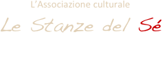 L’Associazione culturale 
Le Stanze del Sé

GALLERIA