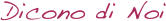 Dicono di Noi