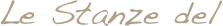 Le Stanze del